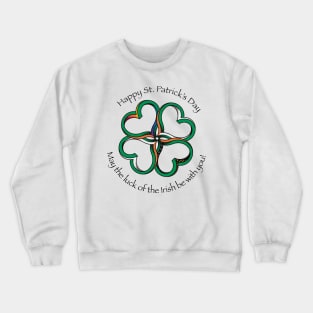 May the Luck of the Irish Be With You! Crewneck Sweatshirt